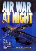 Air War at Night - The battle for the night sky since 1915 by JACKSON, Robert 